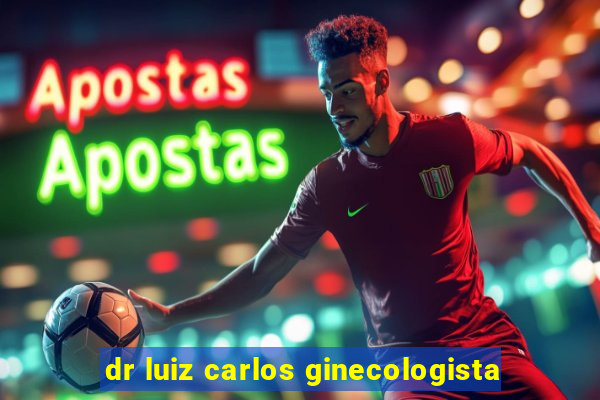 dr luiz carlos ginecologista